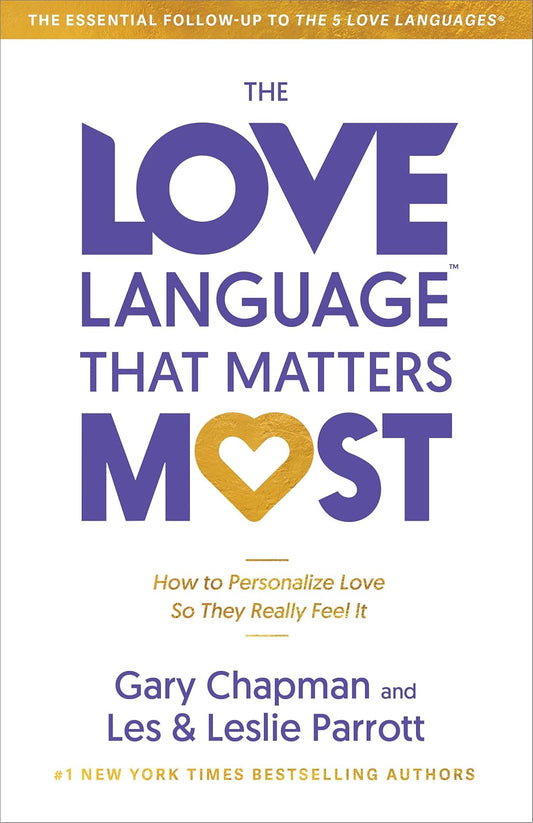 The Love Language That Matters Most: How to Personalize Love So They Really Feel It