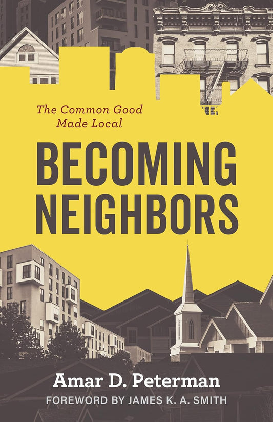 Becoming Neighbors: The Common Good Made Local