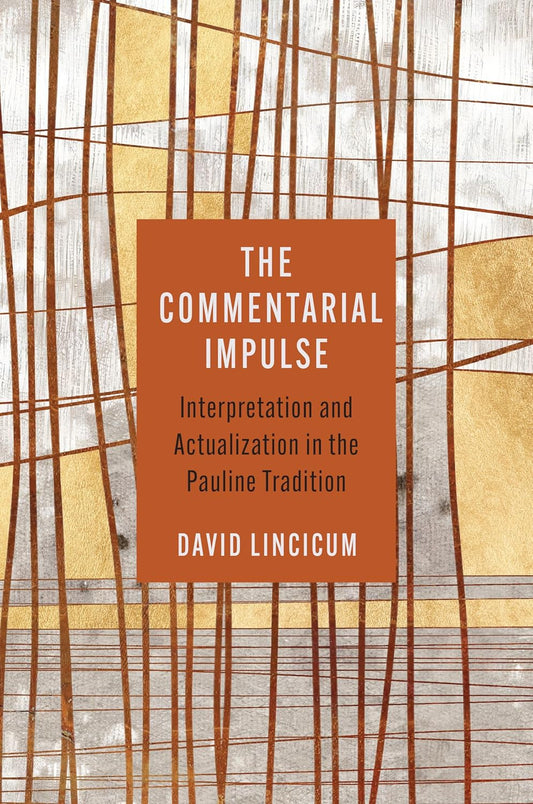 The Commentarial Impulse: Interpretation and Actualization in the Pauline Tradition