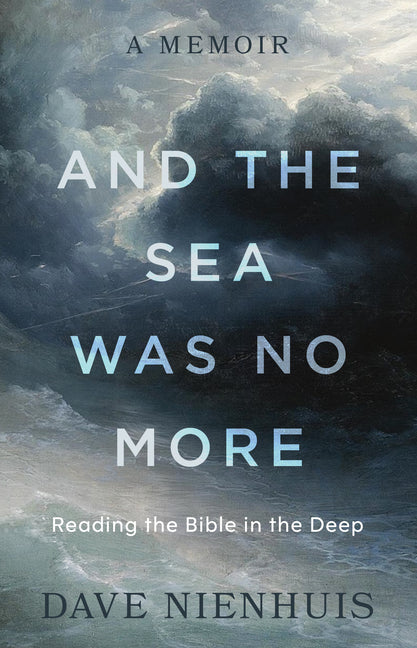 And the Sea Was No More: Reading the Bible in the Deep