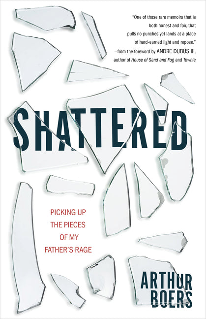 Shattered: Picking Up the Pieces of My Father's Rage