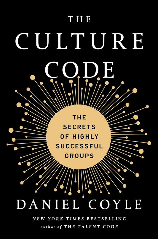 Culture Code: The Secrets of Highly Successful Groups