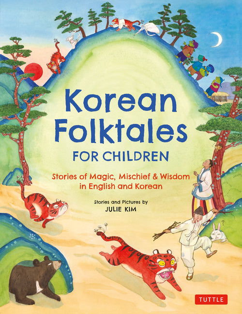 Korean Folktales for Children: Stories of Magic, Mischief & Wisdom in English and Korean