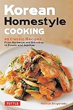 Korean Homestyle Cooking 89 Classic Recipes - From Barbecue and Bibimbap to Kimchi and Japchae