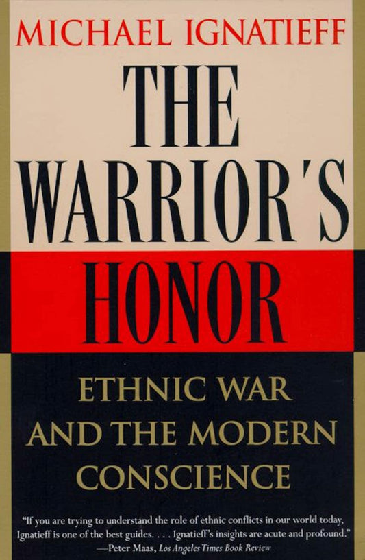 The Warrior's Honor: Ethnic War and the Modern Conscience