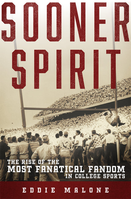 Sooner Spirit: The Rise of the Most Fanatical Fandom in College Sports