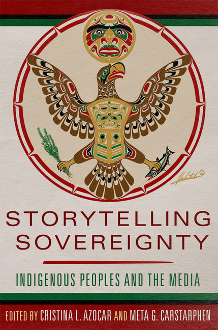 Storytelling Sovereignty: Indigenous Peoples and the Media