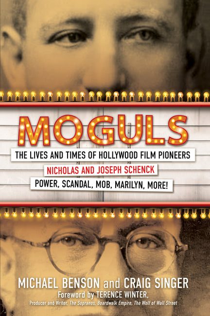 Moguls: The Lives and Times of Hollywood Film Pioneers Nicholas and Joseph Schenck