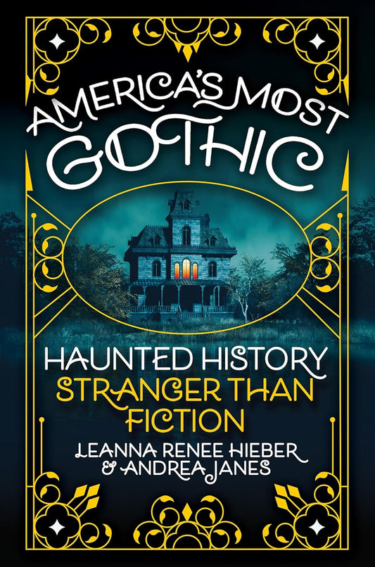America's Most Gothic: Haunted History Stranger Than Fiction