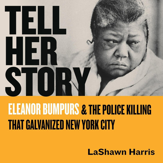 Tell Her Story: Eleanor Bumpurs & the Police Killing That Galvanized New York City