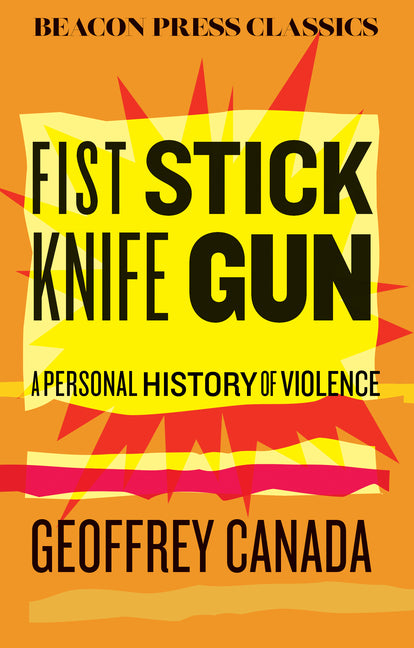 Fist Stick Knife Gun: A Personal History of Violence