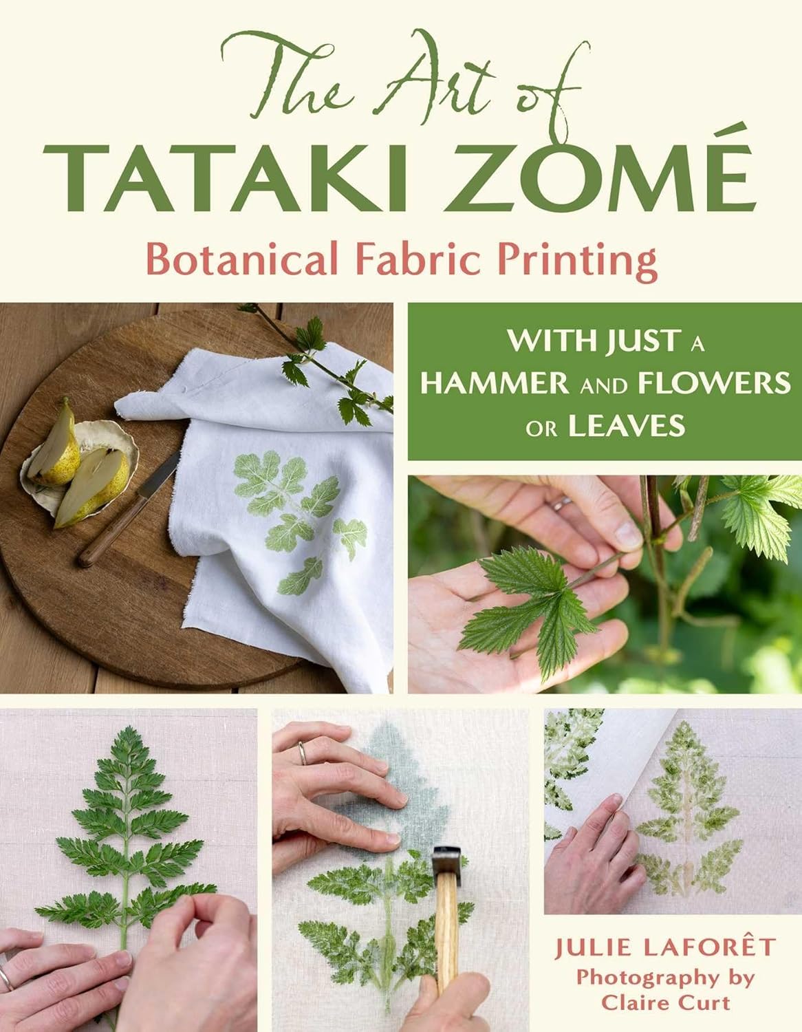 The Art of Tataki Zome Botanical Fabric Printing: With Just a Hammer and Flowers or Leaves
