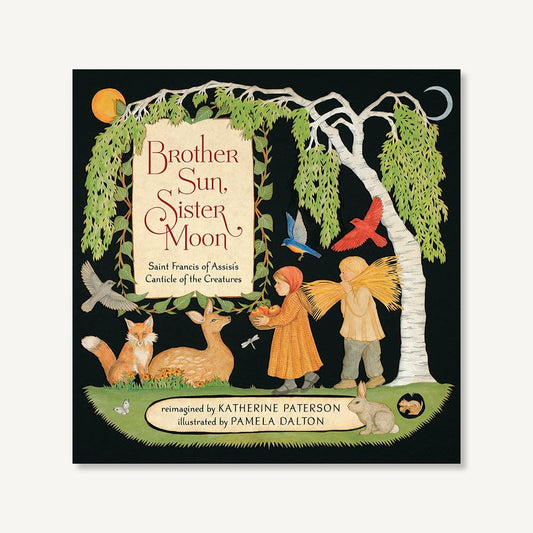 Brother Sun, Sister Moon: Saint Francis of Assisi's Canticle of the Creatures