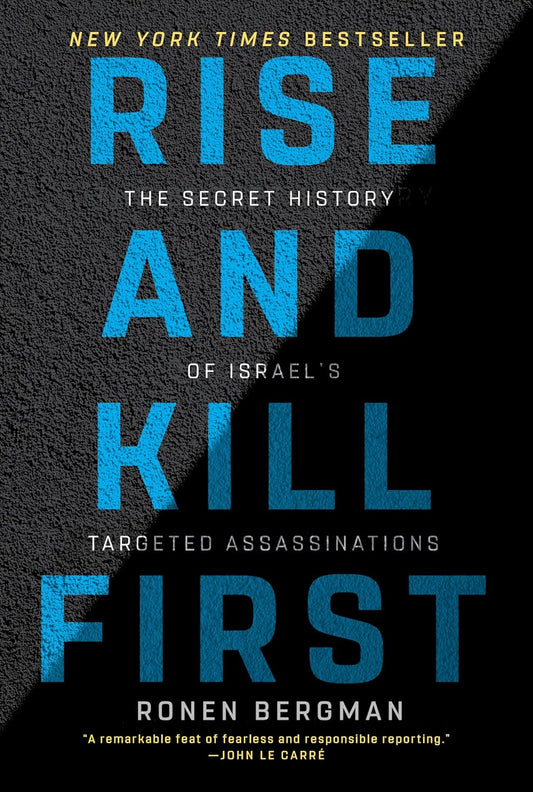 Rise and Kill First: The Secret History of Israel's Targeted Assassinations