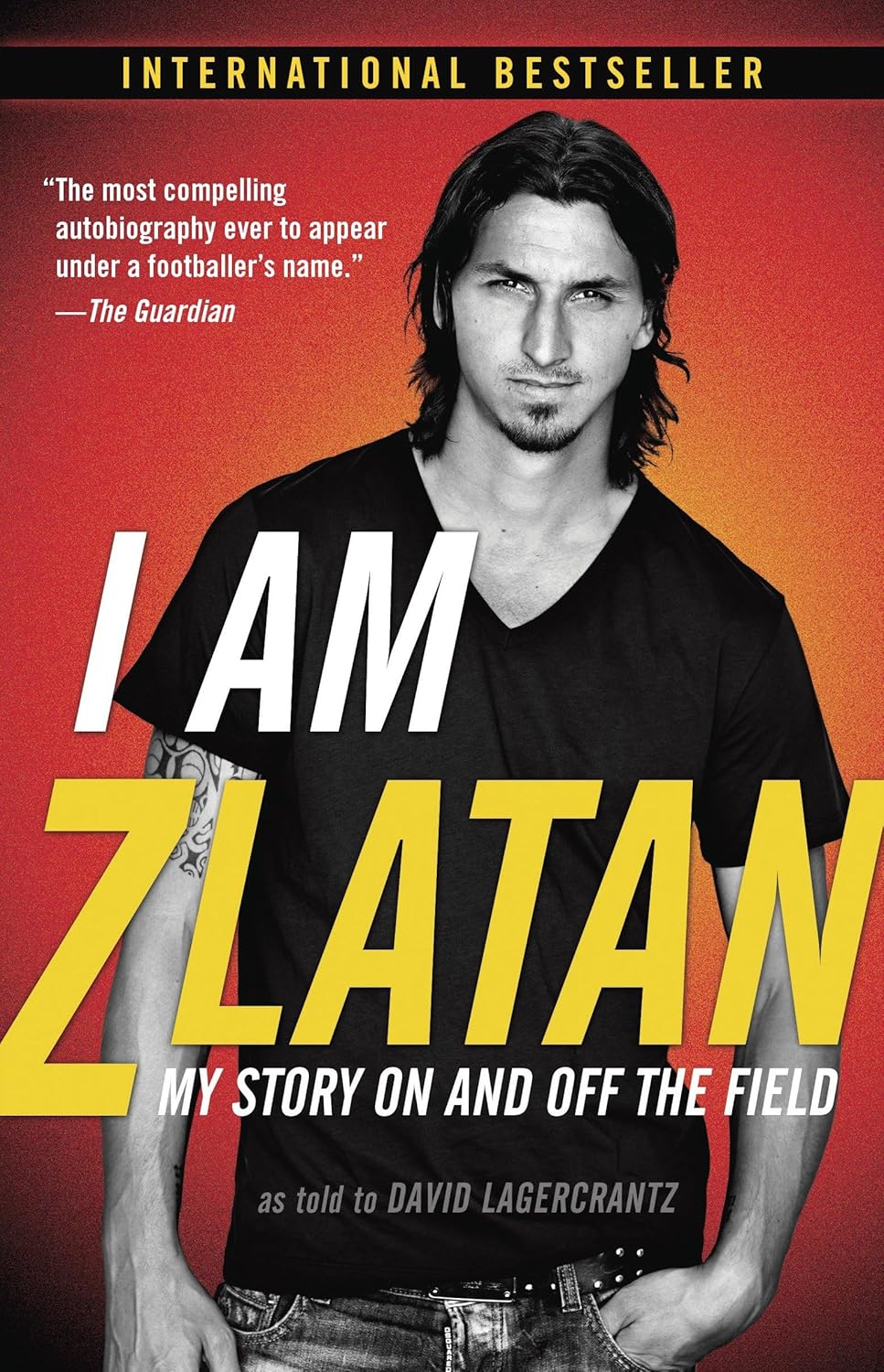 
I Am Zlatan: My Story On and Off the Field