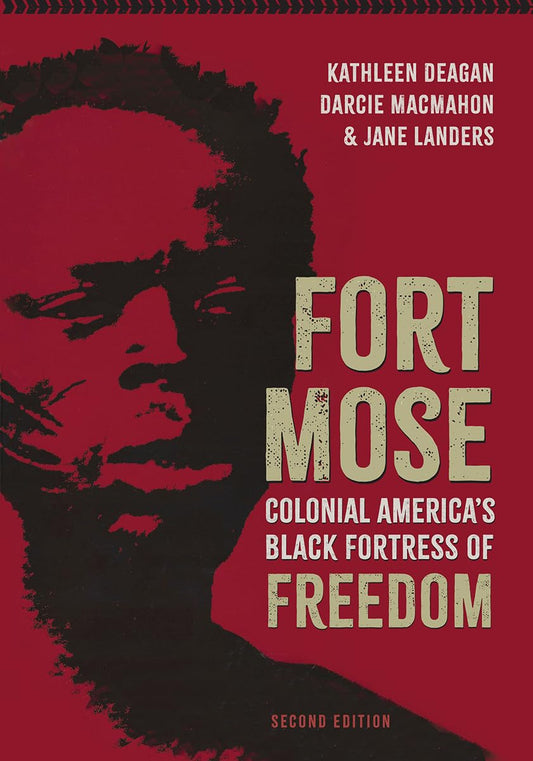 Fort Mose: Colonial America's Black Fortress of Freedom, Second Edition