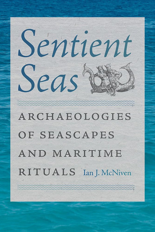 Sentient Seas: Archaeologies of Seascapes and Maritime Rituals