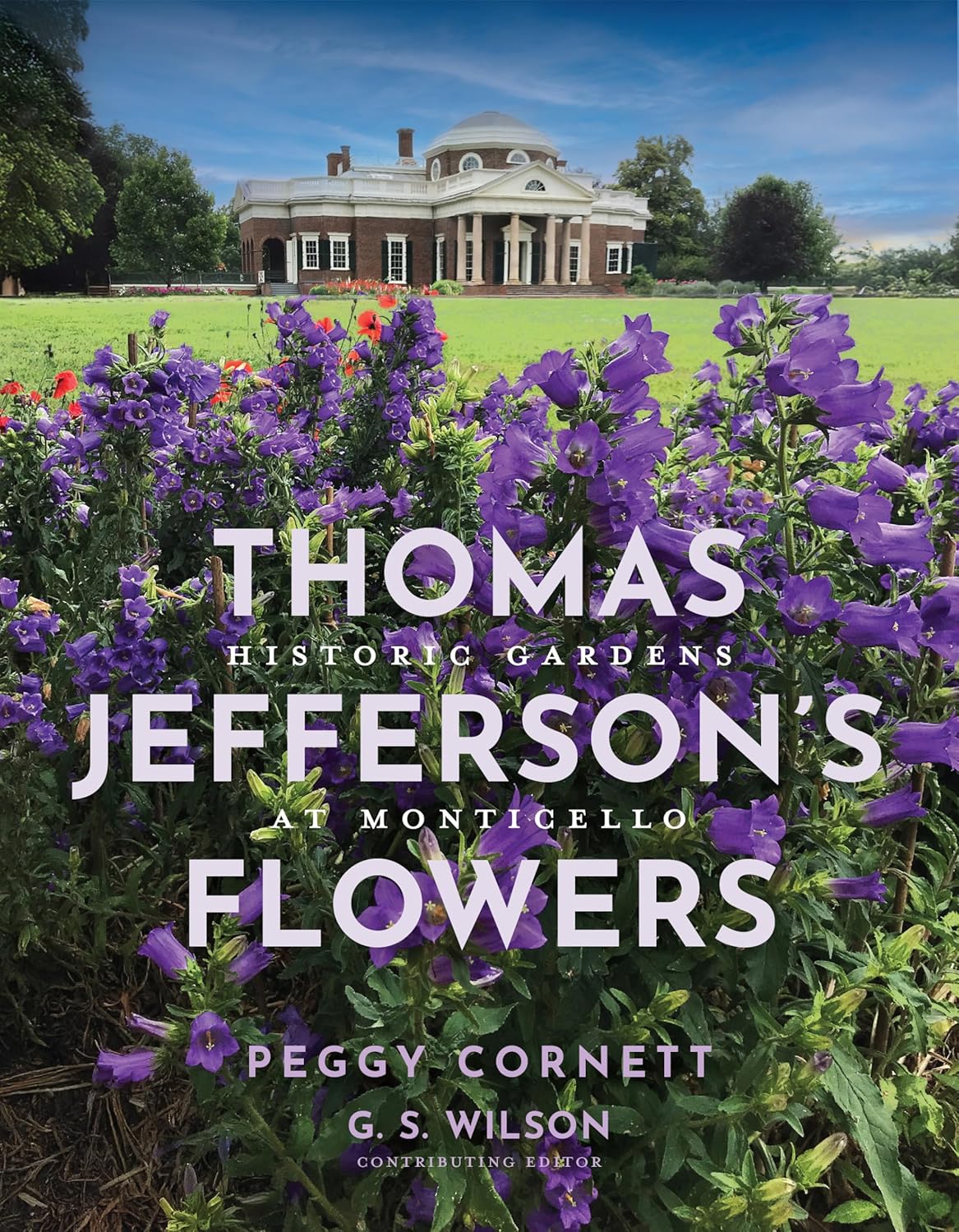 Thomas Jefferson's Flowers: Historic Gardens at Monticello