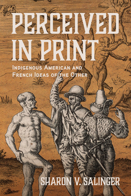 Perceived in Print: Indigenous American and French Ideas of the Other
