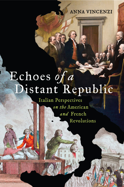 Echoes of a Distant Republic: Italian Perspectives on the American and French Revolutions