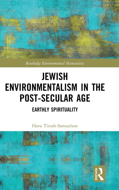 Jewish Environmentalism in the Post-Secular Age: Earthly Spirituality