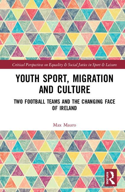 Youth Sport, Migration and Culture: Two Football Teams and the Changing Face of Ireland