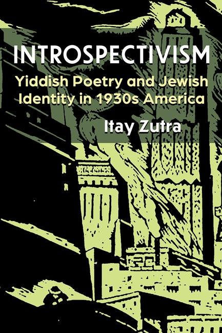 Introspectivism: Yiddish Poetry and Jewish Identity in 1930s America