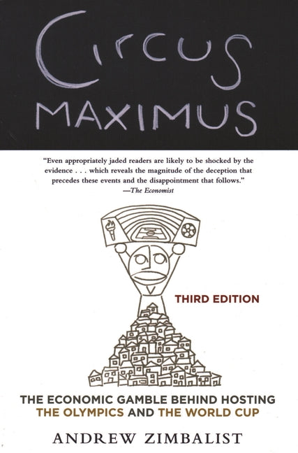 Circus Maximus: The Economic Gamble Behind Hosting the Olympics and the World Cup