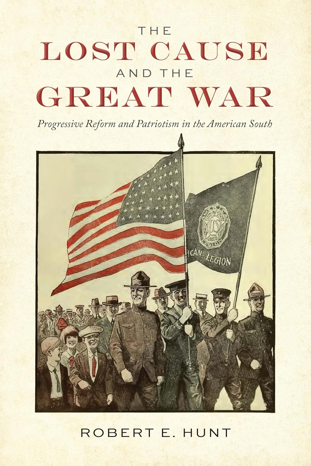 Lost Cause and the Great War Progressive Reform and Patriotism in the American South