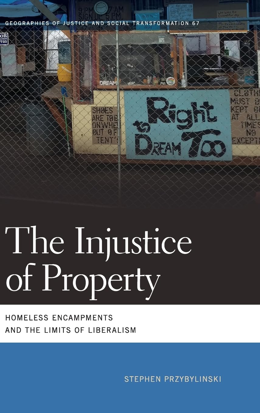 Injustice of Property Homeless Encampments and the Limits of Liberalism