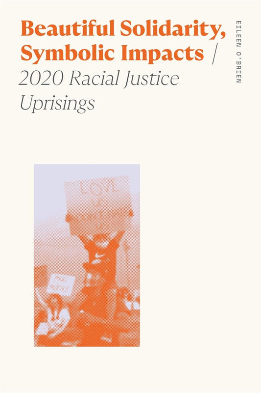 Beautiful Solidarity, Symbolic Impacts 2020 Racial Justice Uprisings
