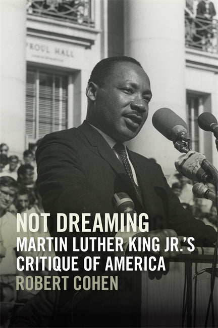 Not Dreaming: Martin Luther King Jr.'s Critique of America