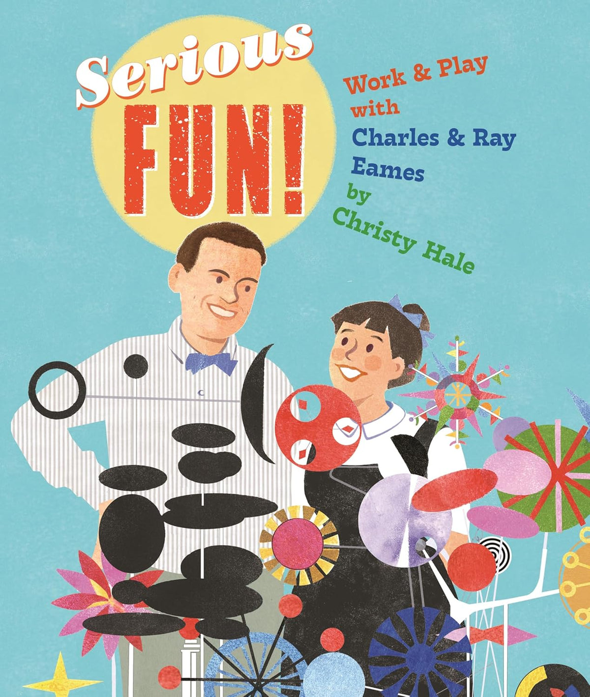 Serious Fun!: Work & Play with Charles & Ray Eames