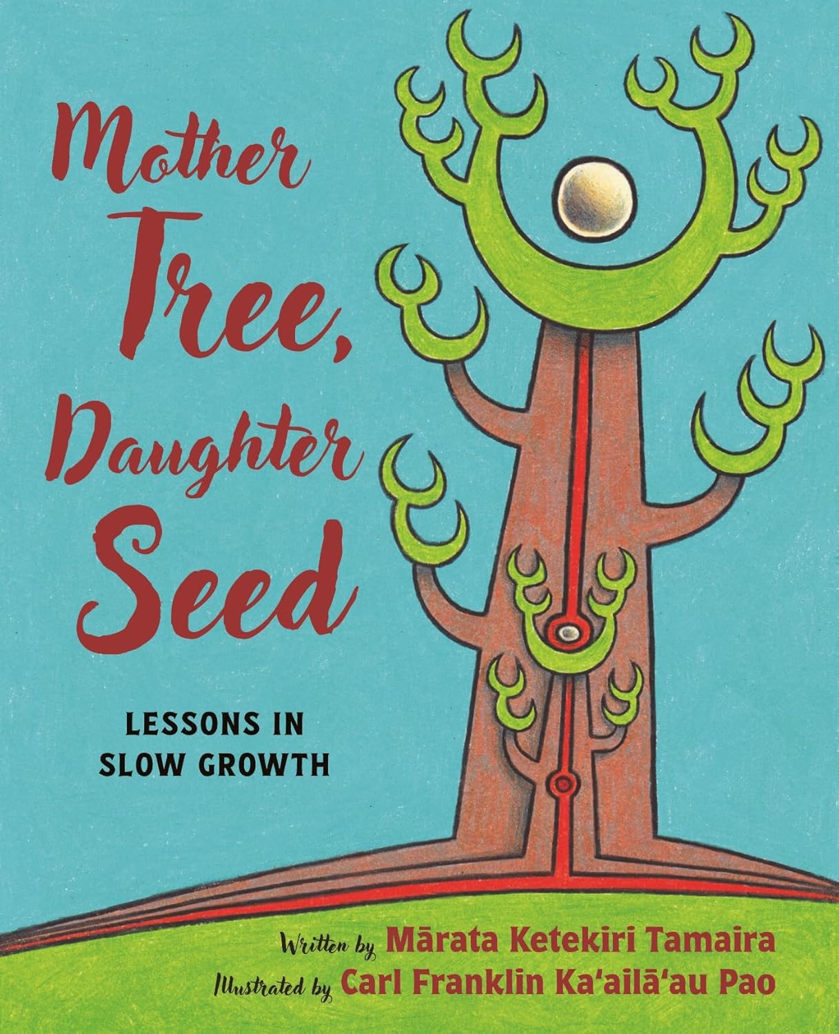 Mother Tree, Daughter Seed: Lessons in Slow Growth