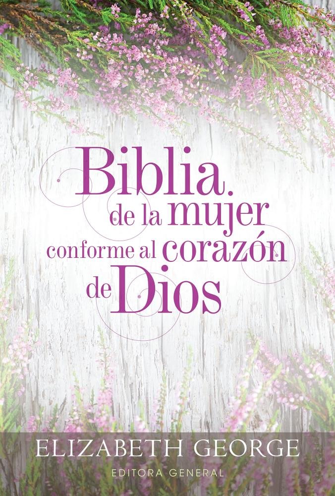 Biblia de la Mujer Conforme Al Corazon de Dios (Bible for a Woman After God's Own Heart): Tapa Dura