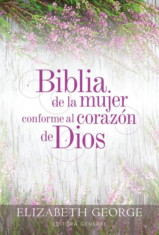 Biblia de la Mujer Conforme Al Corazon de Dios (Bible for a Woman After God's Own Heart): Tapa Dura