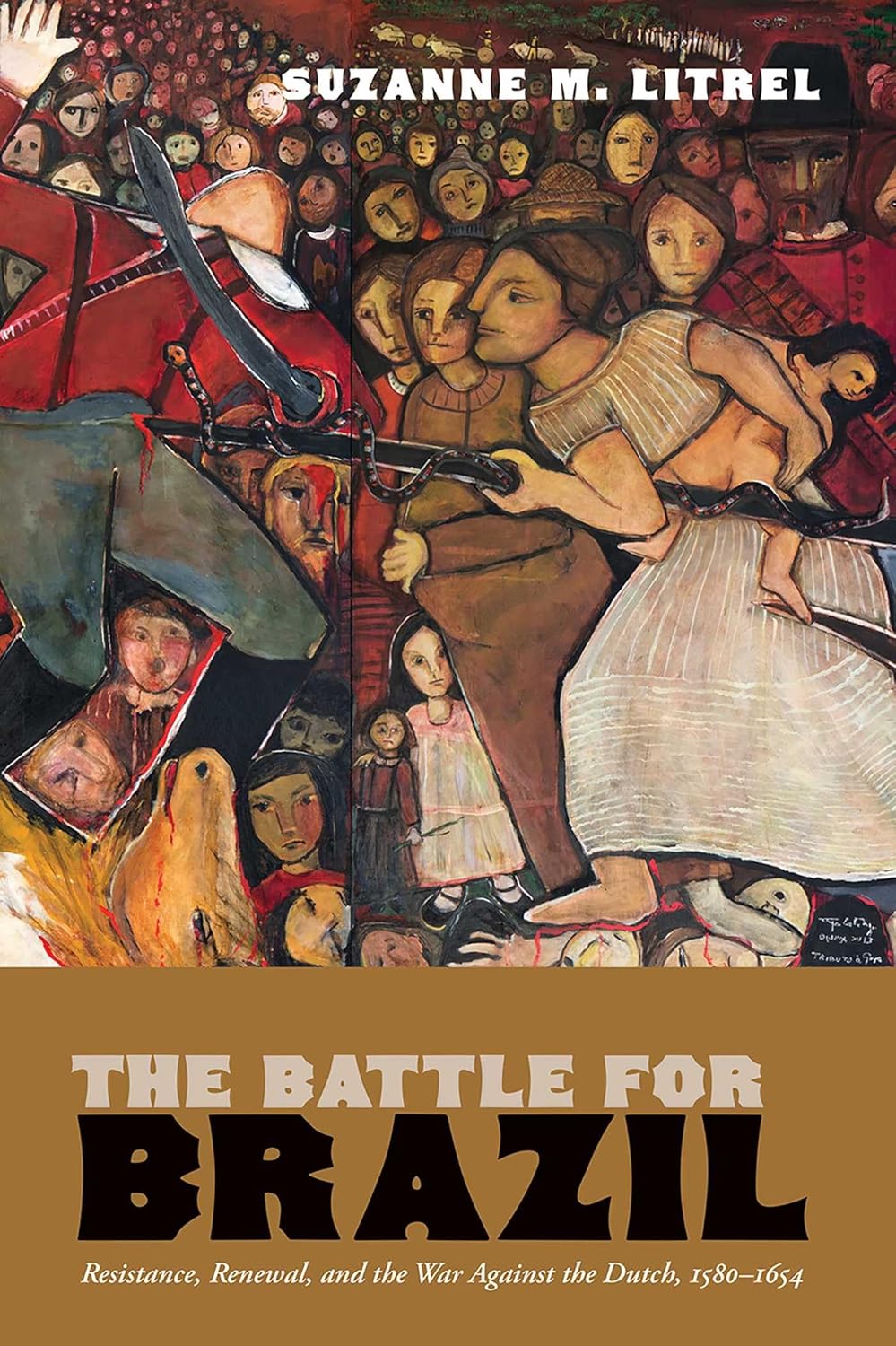 The Battle for Brazil: Resistance, Renewal, and the War Against the Dutch, 1580-1654