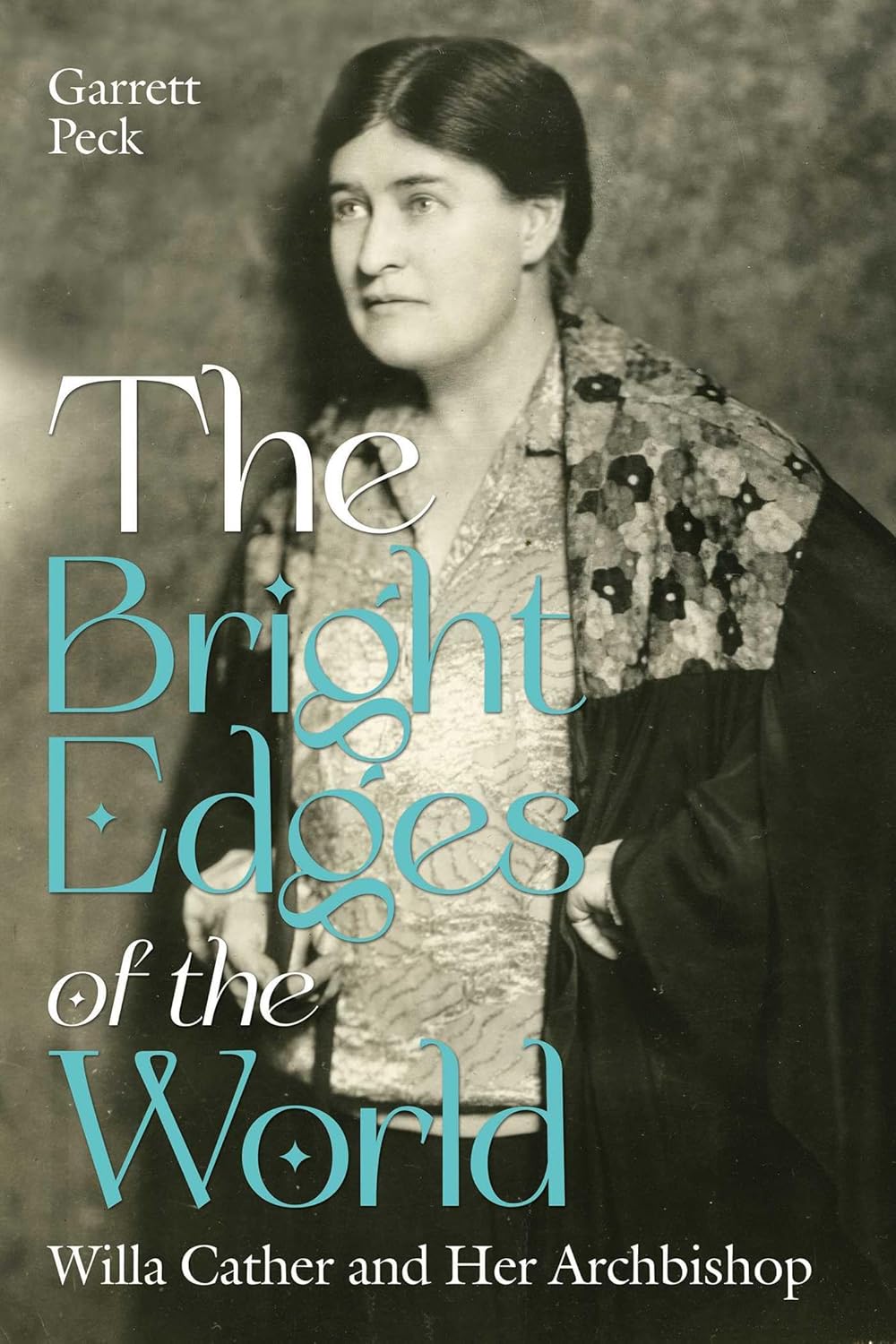 The Bright Edges of the World: Willa Cather and Her Archbishop