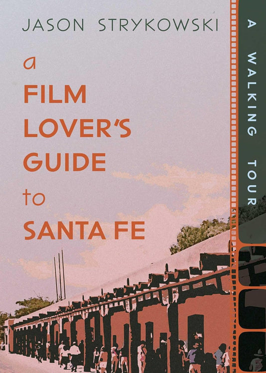 A Film Lover's Guide to Santa Fe: A Walking Tour