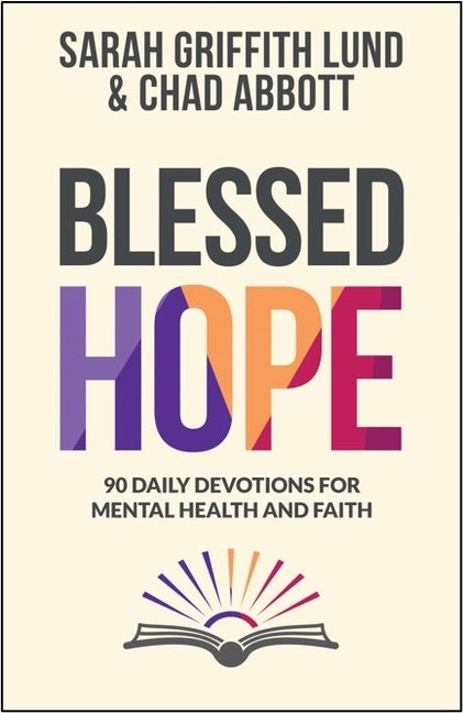 Blessed Hope: 90 Daily Devotions for Mental Health and Faith