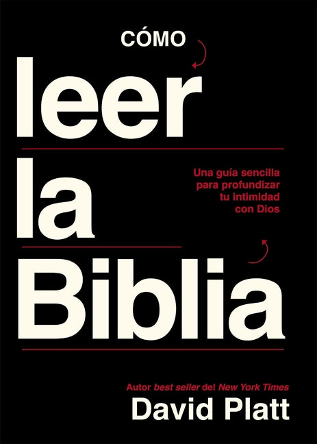 Como Leer La Biblia: Una Guia Sencilla Para Profundizar Tu Intimidad Con Dios