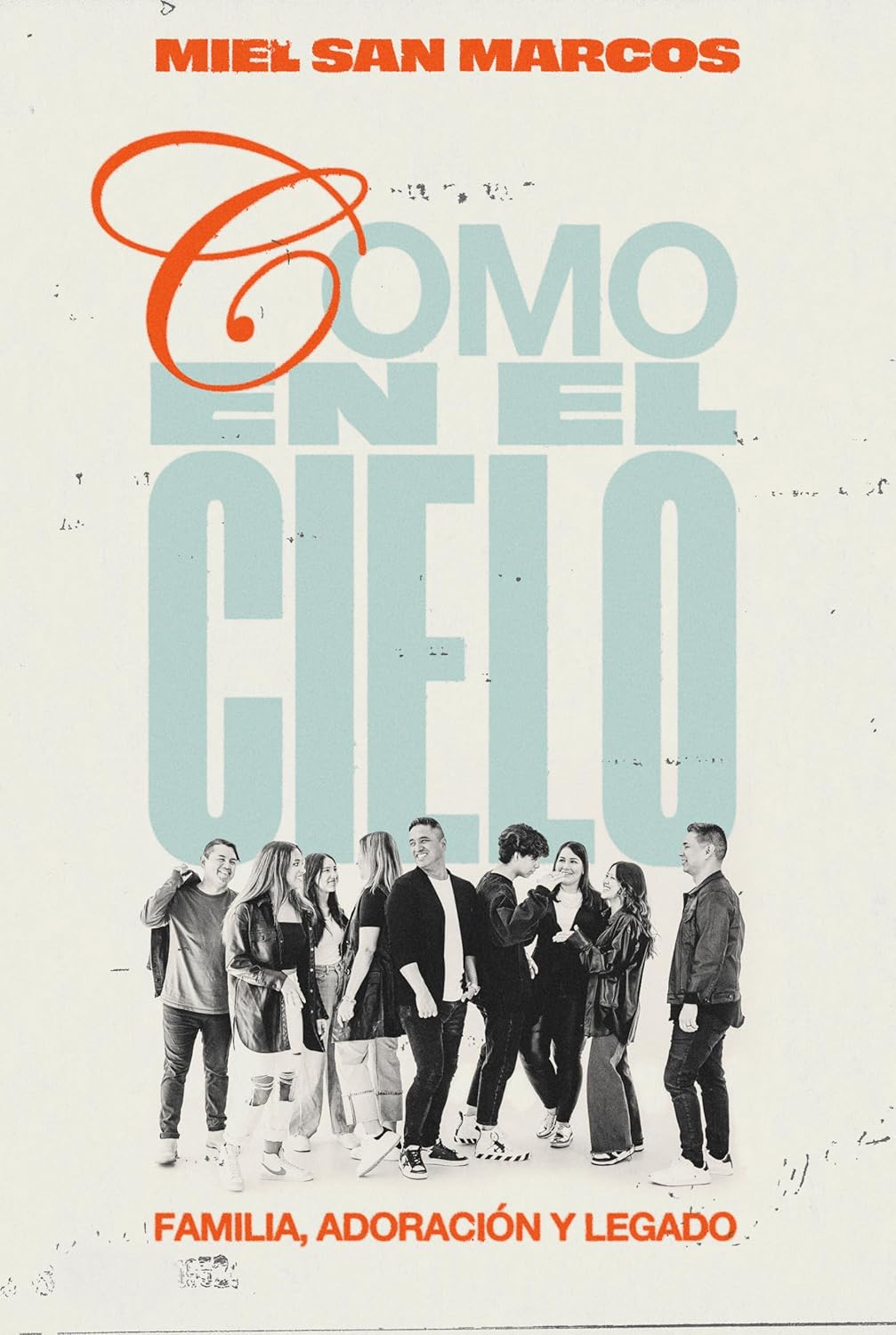 Como En El Cielo: Familia, Adoracion Y Legado Un Recurso Para Lideres de Adoracion Cristianos Sobre Como Vivir Su Fe as in Heaven Spanish