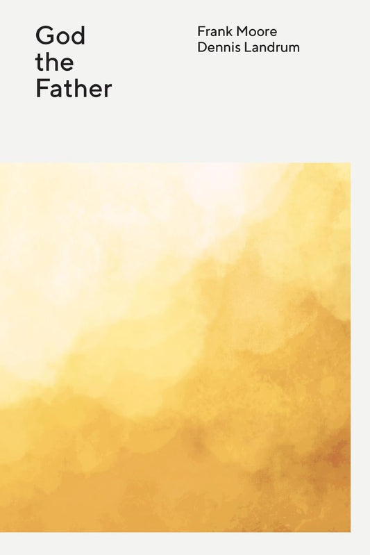 The Wesleyan Theology Series: God the Father