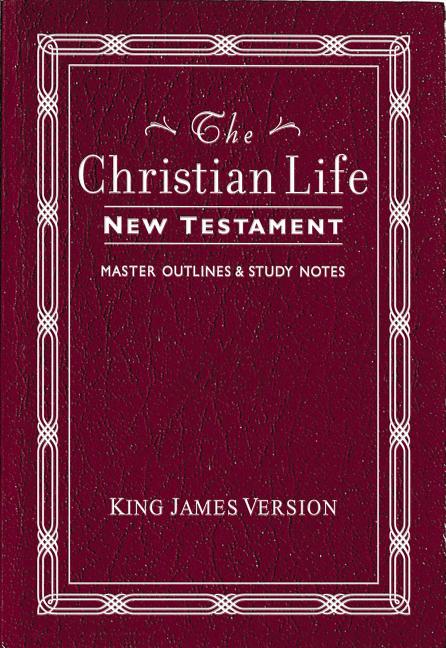 Christian Life New Testament-KJV: W/ Master Outlines