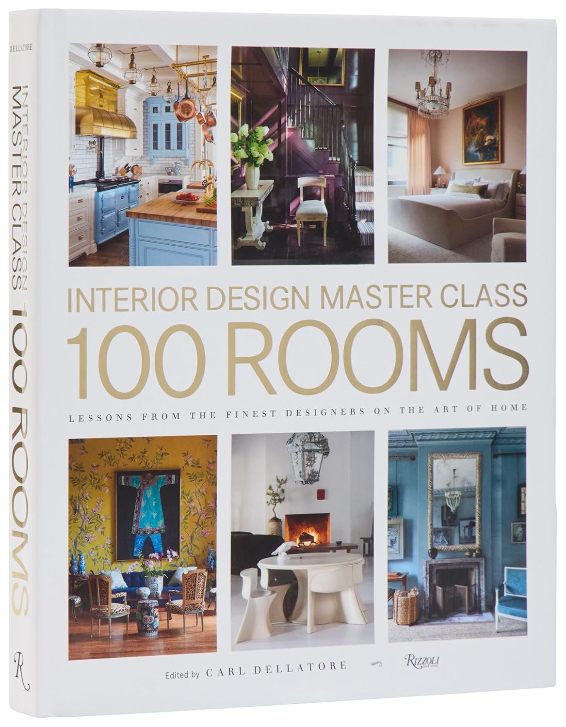Interior Design Master Class: 100 Rooms: Lessons from the Finest Designers on the Art of Home