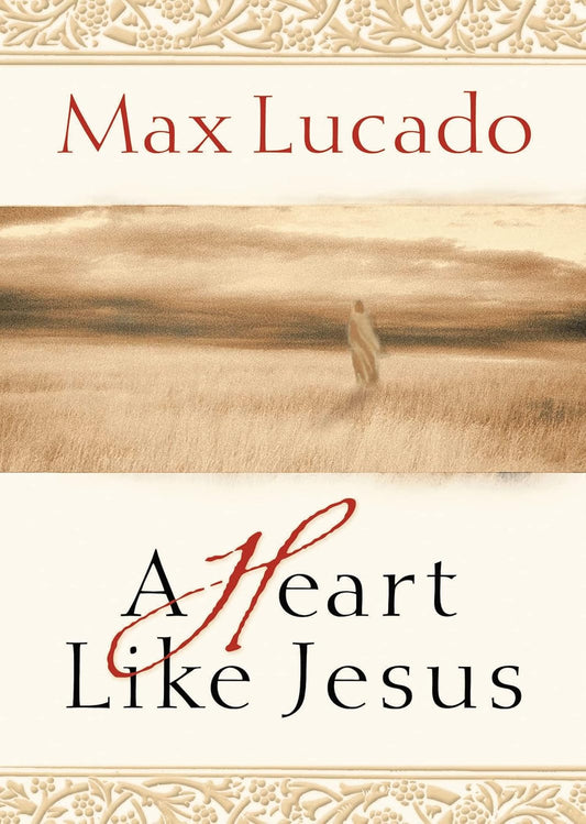 Heart Like Jesus: Lessons for Living a Christ-Like Life