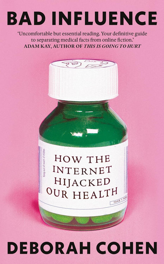 Bad Influence: How the Internet Hijacked Our Health