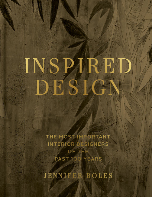 Inspired Design: The Most Important Interior Designers of the Past 100 Years, Expanded Edition