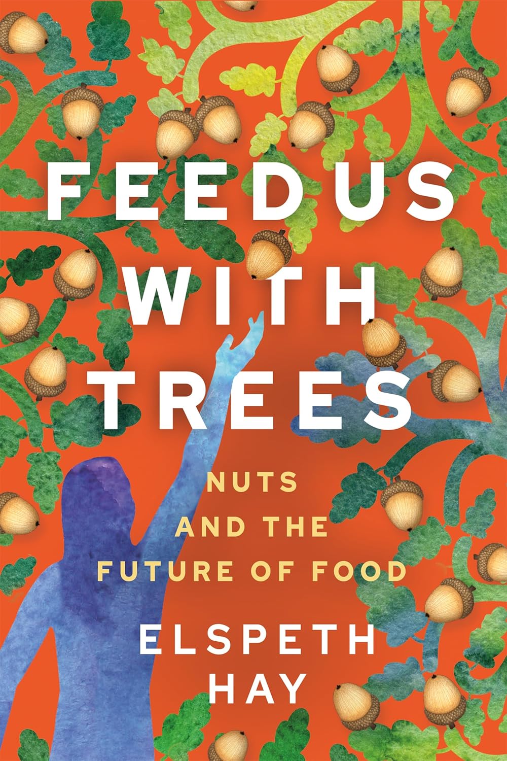 Feed Us with Trees: Nuts and the Future of Food