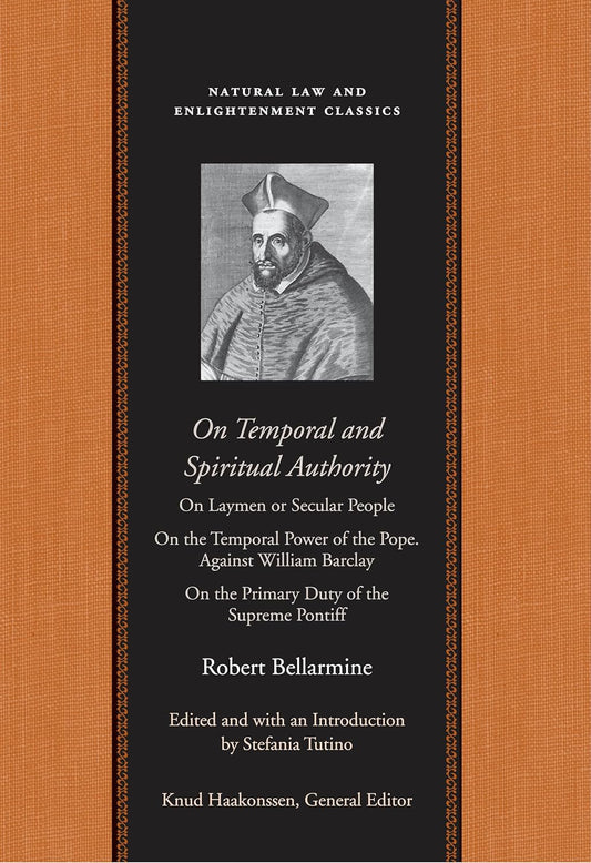 On Temporal and Spiritual Authority: On Laymen or Secular People; On the Temporal Power of the Pope. Against William Barclay; On the Primary Duty of t